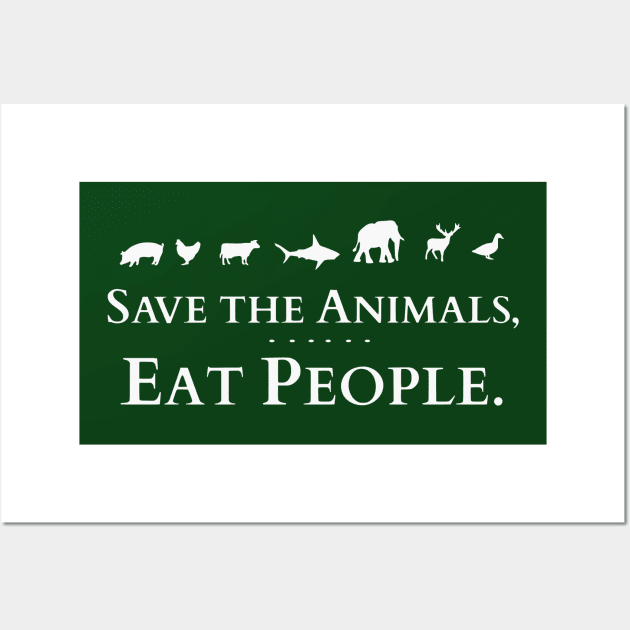 save the animals, eat people Wall Art by FandomizedRose